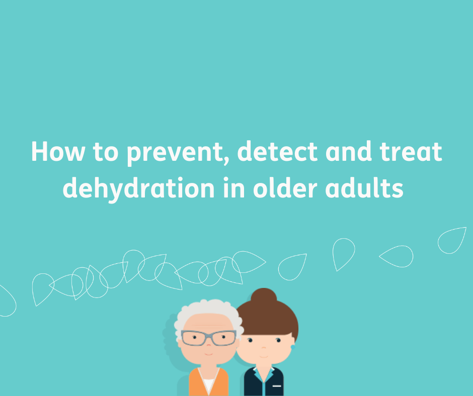 How to prevent, detect and treat dehydration in older adults