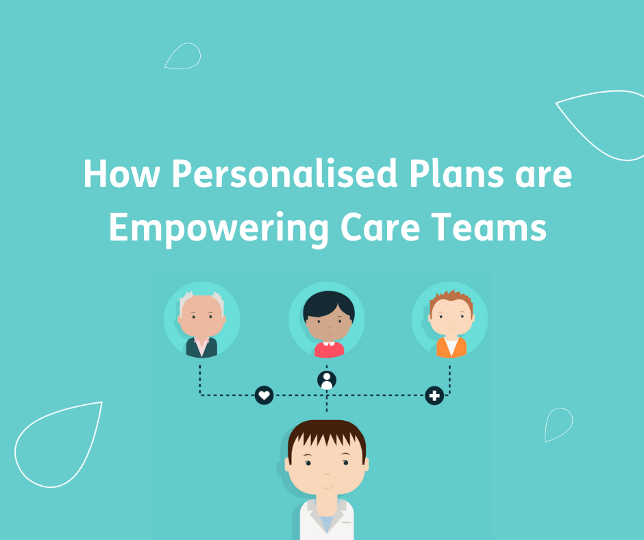How Personalised Plans are EMpowering Care Teams